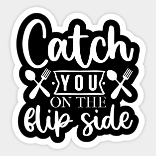 Catch You On The Flip Side! Sticker